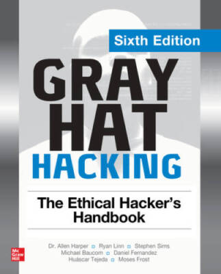 Gray Hat Hacking: The Ethical Hackers Handbook, Sixth Edition - GOOD