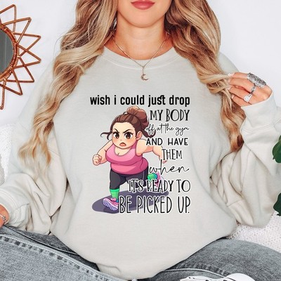 Wish I Could Just Drop My Body Off At The Gym Damen Fitness Sweatshirt