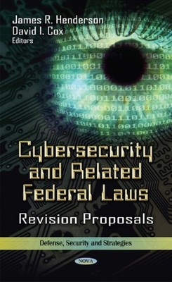 Cybersecurity & Related Federal Laws: Revision by James R Henderson HARDBACK