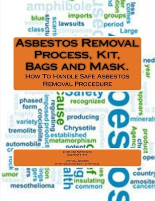 Asbestos Removal Process, Kit, Bags and Mask. by Greanna Friva Jainal (English) 