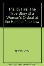 Trial by Fire: The True Story of a Woman's Ordeal at the Hands of the Law