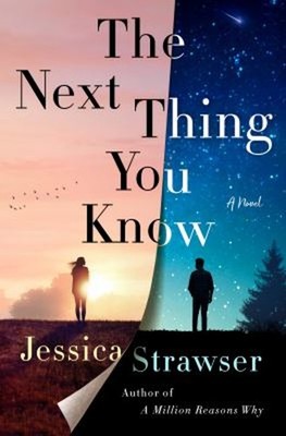 The Next Thing You Know : A Novel Hardcover Jessica Strawser