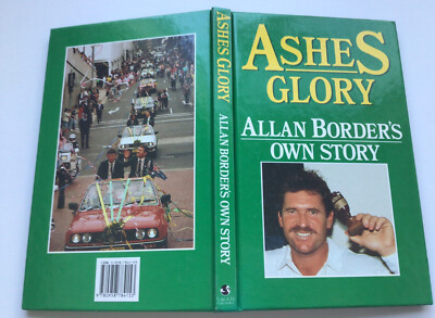 ASHES GLORY~ ALLAN BORDER S OWN STORY~Swan Publishing, 1989, Hardcover, Photos..
