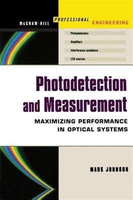 Photodetection and Measurement : Maximizing Performance in Optical Systems, H...
