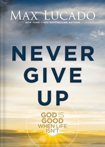 Never Give Up by Max Lucado - 9781400348992