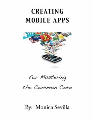 Creating Mobile Apps For Mastering The Common Core