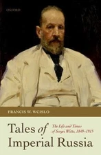 Tales of Imperial Russia : The Life and Times of Sergei Witte, 1849-1915, Har...