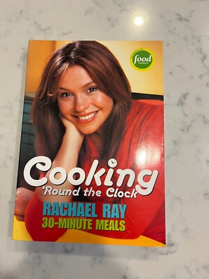 Cooking 'Round the Clock : Rachael Rays 30-Minute Meals by Rachael Ray (2004,...