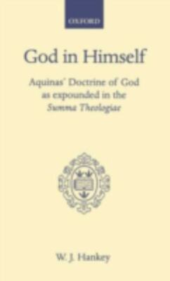 God in Himself: Aquinas' Doctrine of God as Expounded in the Summa Theologia...