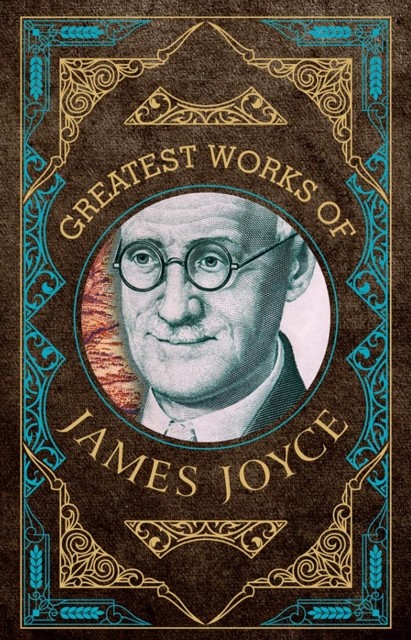 Greatest Works of James Joyce by James Joyce (Hardback Book)