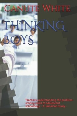 Thinking Boys: Teachers understanding the problem-solving skills of adolescent s