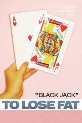 Stacey Karseras LPN ''BLACK JACK'' to Lose Fat (Taschenbuch)
