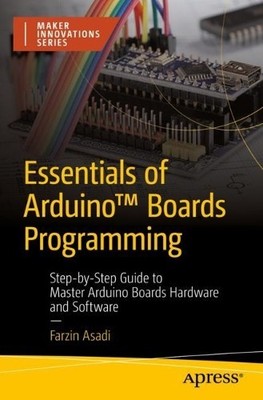 Farzin Asadi Essentials of Arduino  Boards Programming (Paperback)