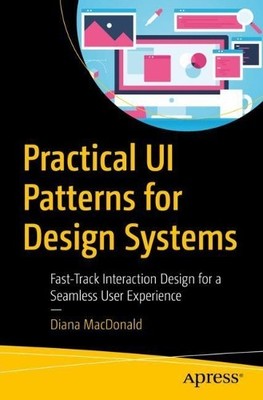 Practical UI Patterns for Design Systems - 9781484249376