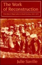 Work of Reconstruction : From Slave to Wage L...