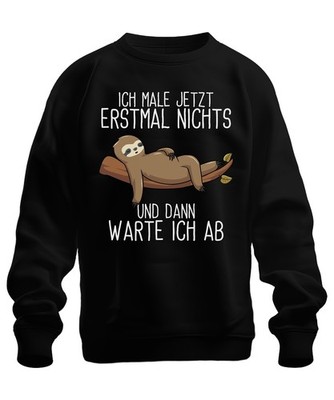 I'm not painting anything sloth saying sloth gift unisex sweatshirt