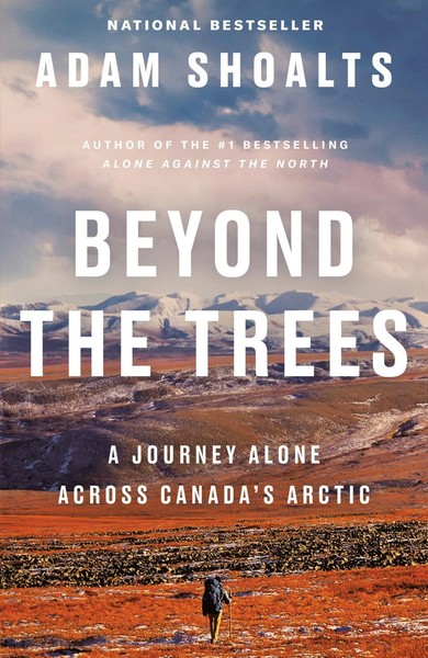 Beyond The Trees | A Journey Alone Across Canada's Arctic | Adam Shoalts | Buch-image