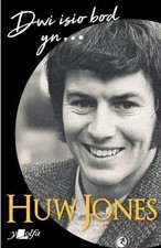Dwi Isio Bod Yn...-Huw Jones