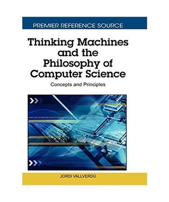 Thinking Machines and the Philosophy of Computer Science: Concepts and Principle