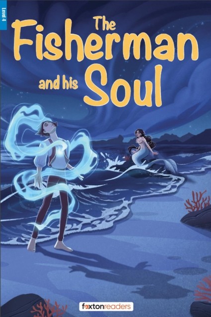 The Fisherman and His Soul - Foxton Reader Level-4 (1300 Headwords B1/B2) with