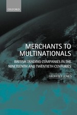 Geoffrey Jones Merchants to Multinationals (T...
