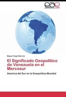 Miguel Angel Barrios | El Significado Geopolitico De Venezuela En El Mercosur