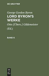 George Gordon Byron: Lord Byron¿s Werke. Band 6 | Buch | 9783111068688