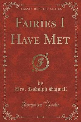 Fairies I Have Met Classic Reprint, Mrs. Rodolph S