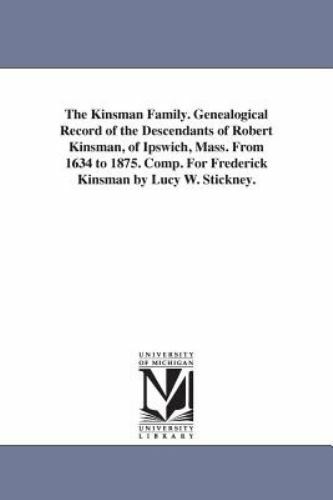 The Kinsman Family Genealogical Record of the Descendants of Robert ...