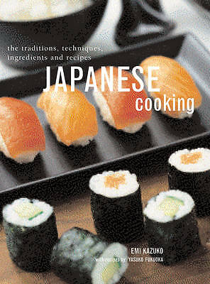 Japanese Cooking: The Traditions, Techniques, Ingredients and Recipes, Kazuko, E