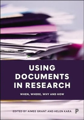 Using Documents in Research | When, Where, Why and How | Aimee Grant (u. a.)