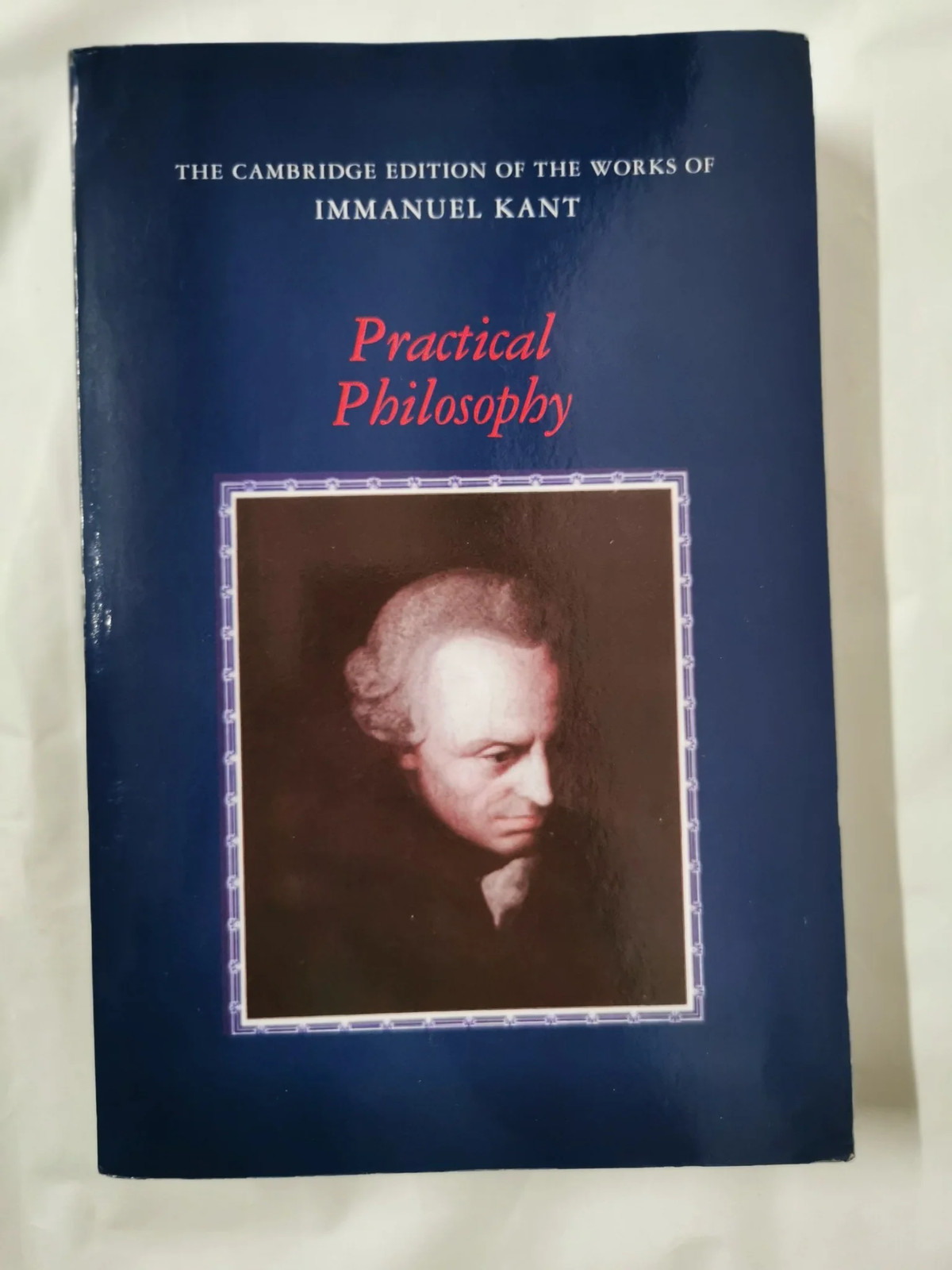 Practical Philosophy (The Cambridge Edition of the Works of Immanuel Kant)