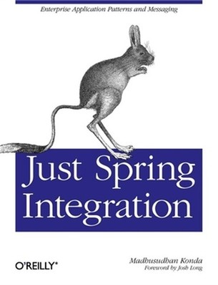 Just Spring Integration: A Lightweight Introduction to Spring Integration (Paper