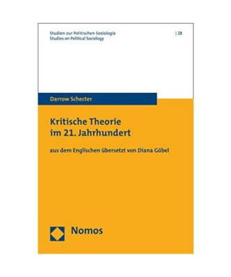 Kritische Theorie im 21. Jahrhundert: aus dem Englischen übersetzt von Diana G?