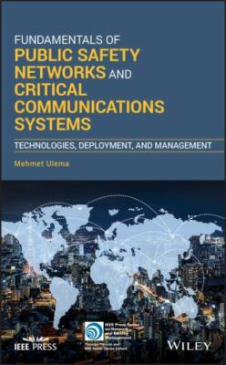 Fundamentals of Public Safety Networks and Critical Communications Systems : ...