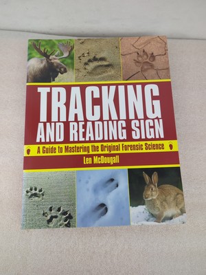 Tracking and Reading Sign : A Guide to Mastering the Original Forensic...
