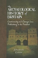 Archaeological History of Britain by Jonathan Mark Eaton: Used