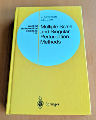 Applied Mathematical Sciences Ser.: Multiple Scale and Singular Perturbation...