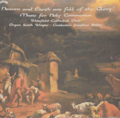 WAKEFIELD CATHEDRAL CHOIR ''HEAVEN AND EARTH ARE FULL OF THY GLORY'' CD
