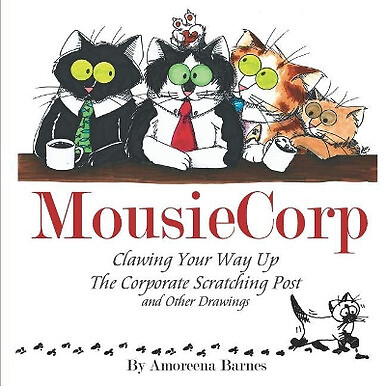 Mousiecorp: Clawing Your Way Up the Corporate Scratching Post By Amoreena Lee...
