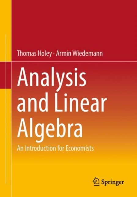 Analysis and Linear Algebra: An Introduction for by Thomas Holey PAPERBACK