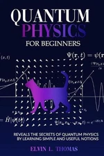 Quantum Physics for Beginners: Reveals the Secrets of Quantum Physics by Learnin