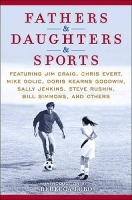 Fathers  Daughters  Sports: Featuring Jim Craig, Chris Evert, Mike Goli - GOOD