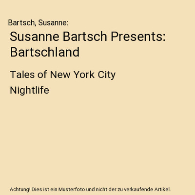 Susanne Bartsch Presents: Bartschland: Tales of New York City Nightlife: Tales o