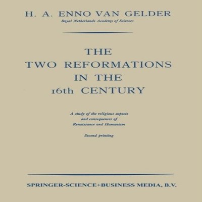 The Two Reformations in the 16th Century A Study of the Religious