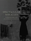 Spectacular Miracles - Jane Garnett and Gervase Rosser (Reacktion books) [2013]