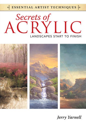 Secrets of Acrylic: Landscapes Start to Finish Yarnell Paperback F&W