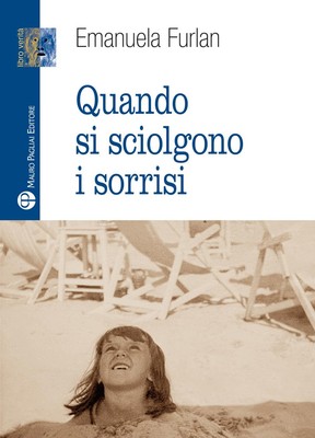 Emanuela Furlan Quando si sciolgono i sorrisi (Paperback)