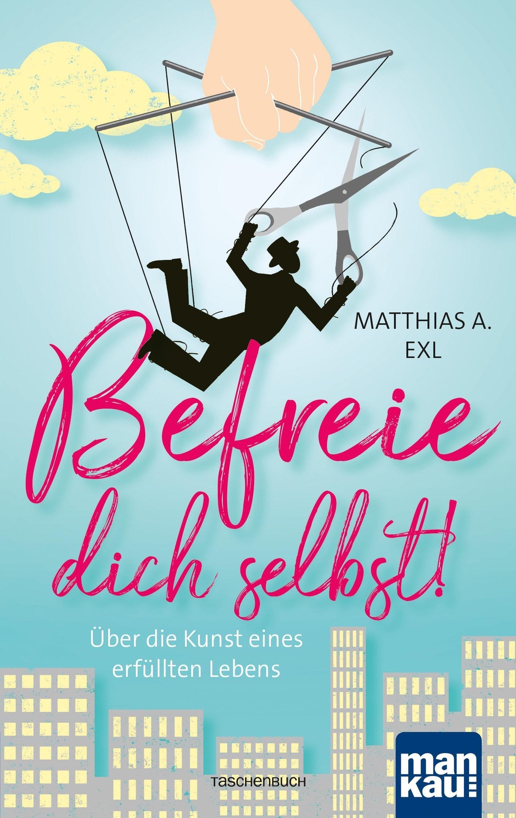 Thumbnail - Befreie Dich Selbst Über Die Kunst Eines Erfüllten Lebens Matthias A.