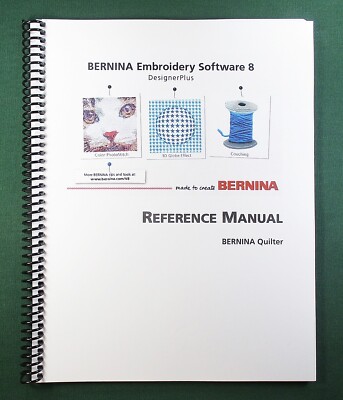 Bernina Embroidery Software V8 Reference Manual (Quilter) 63 Pages Clear Covers